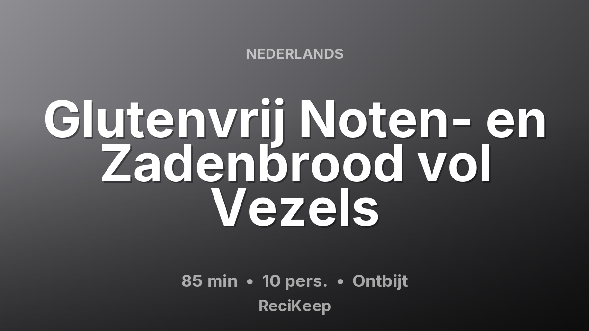 Receptkaart Glutenvrij Noten- en Zadenbrood vol Vezels – Ontbijt
