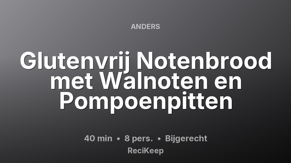 Receptkaart Glutenvrij Notenbrood met Walnoten en Pompoenpitten – Bijgerecht