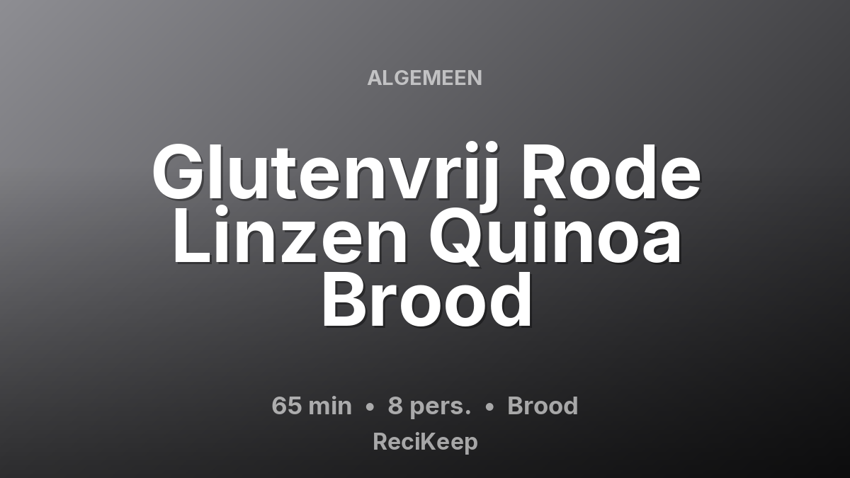 Receptkaart Glutenvrij Rode Linzen Quinoa Brood – Brood