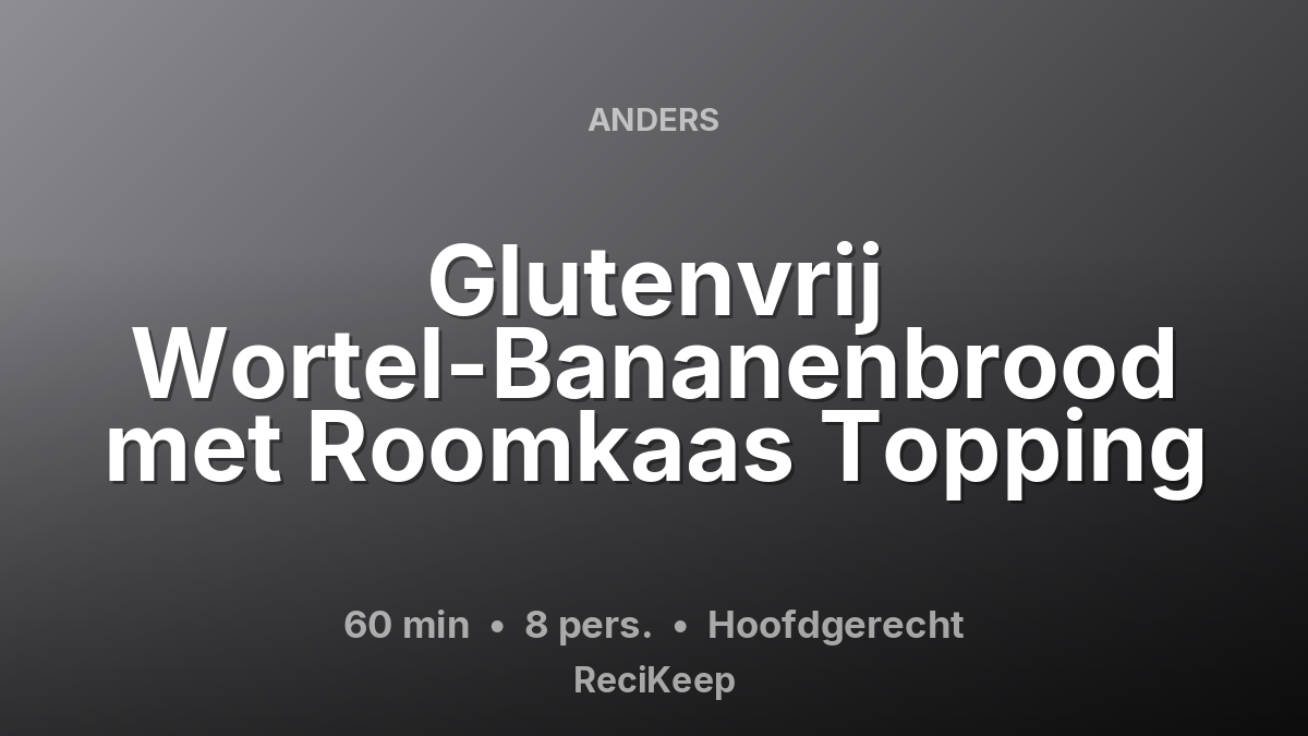 Receptkaart Glutenvrij Wortel-Bananenbrood met Roomkaas Topping – Hoofdgerecht