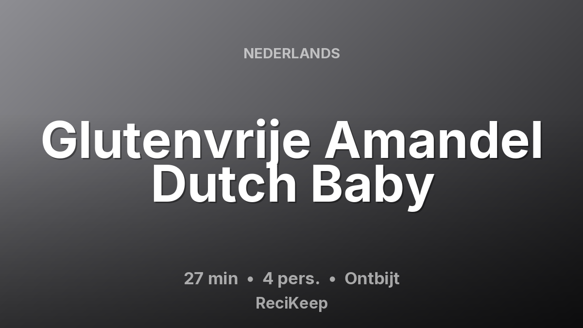 Receptkaart Glutenvrije Amandel Dutch Baby – Ontbijt