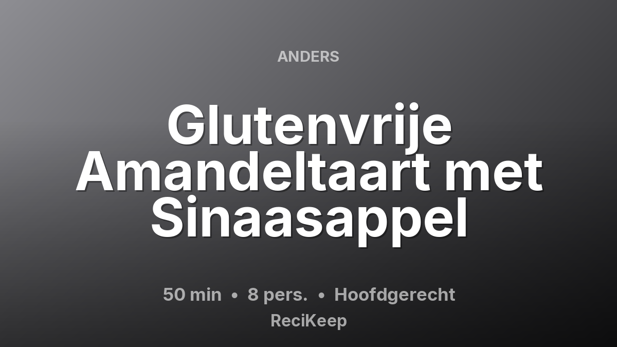 Receptkaart Glutenvrije Amandeltaart met Sinaasappel – Hoofdgerecht