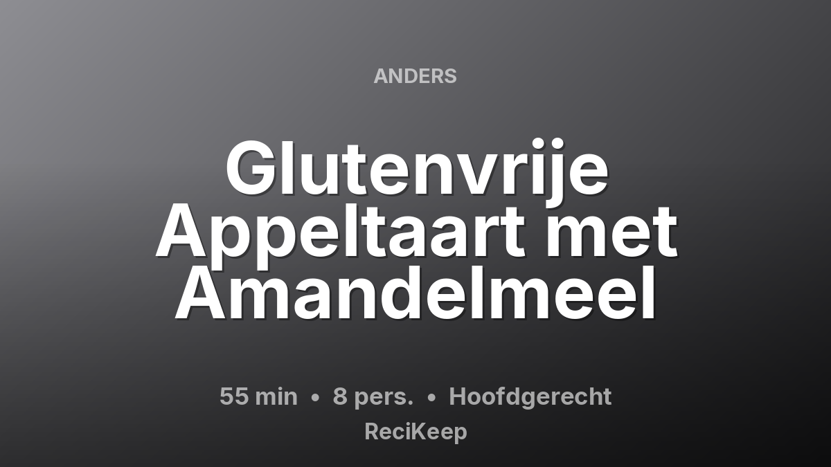 Receptkaart Glutenvrije Appeltaart met Amandelmeel – Hoofdgerecht