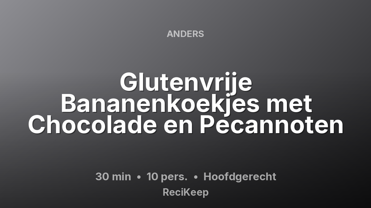 Receptkaart Glutenvrije Bananenkoekjes met Chocolade en Pecannoten – Hoofdgerecht