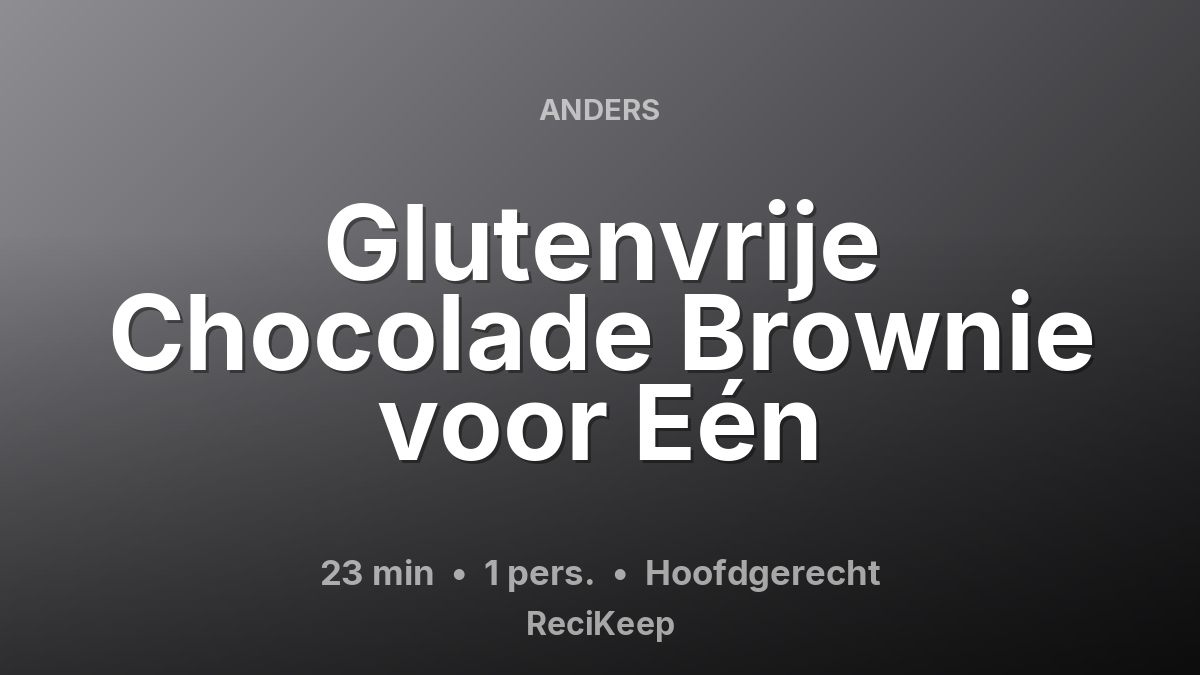 Receptkaart Glutenvrije Chocolade Brownie voor Eén – Hoofdgerecht