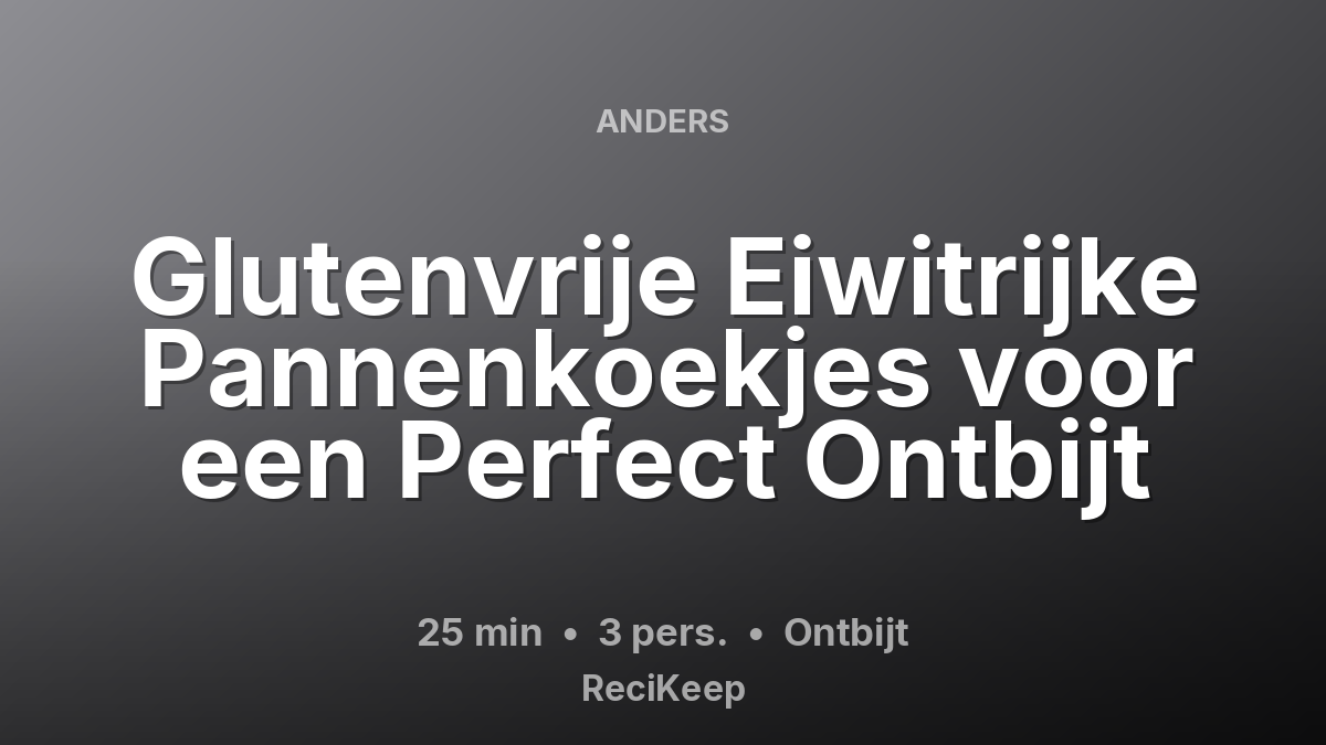 Receptkaart Glutenvrije Eiwitrijke Pannenkoekjes voor een Perfect Ontbijt – Ontbijt