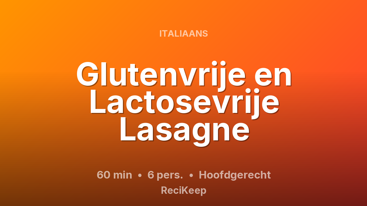 Receptkaart Glutenvrije en Lactosevrije Lasagne – Hoofdgerecht