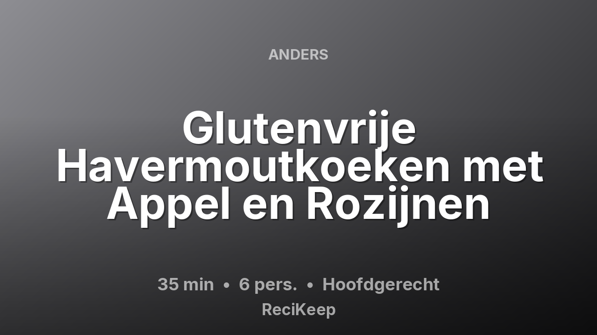 Receptkaart Glutenvrije Havermoutkoeken met Appel en Rozijnen – Hoofdgerecht