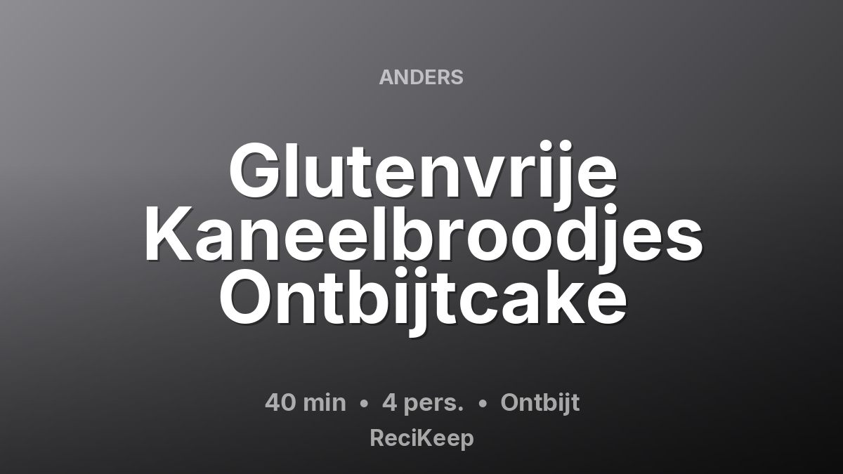 Receptkaart Glutenvrije Kaneelbroodjes Ontbijtcake – Ontbijt