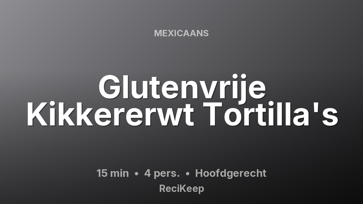 Receptkaart Glutenvrije Kikkererwt Tortilla's – Hoofdgerecht