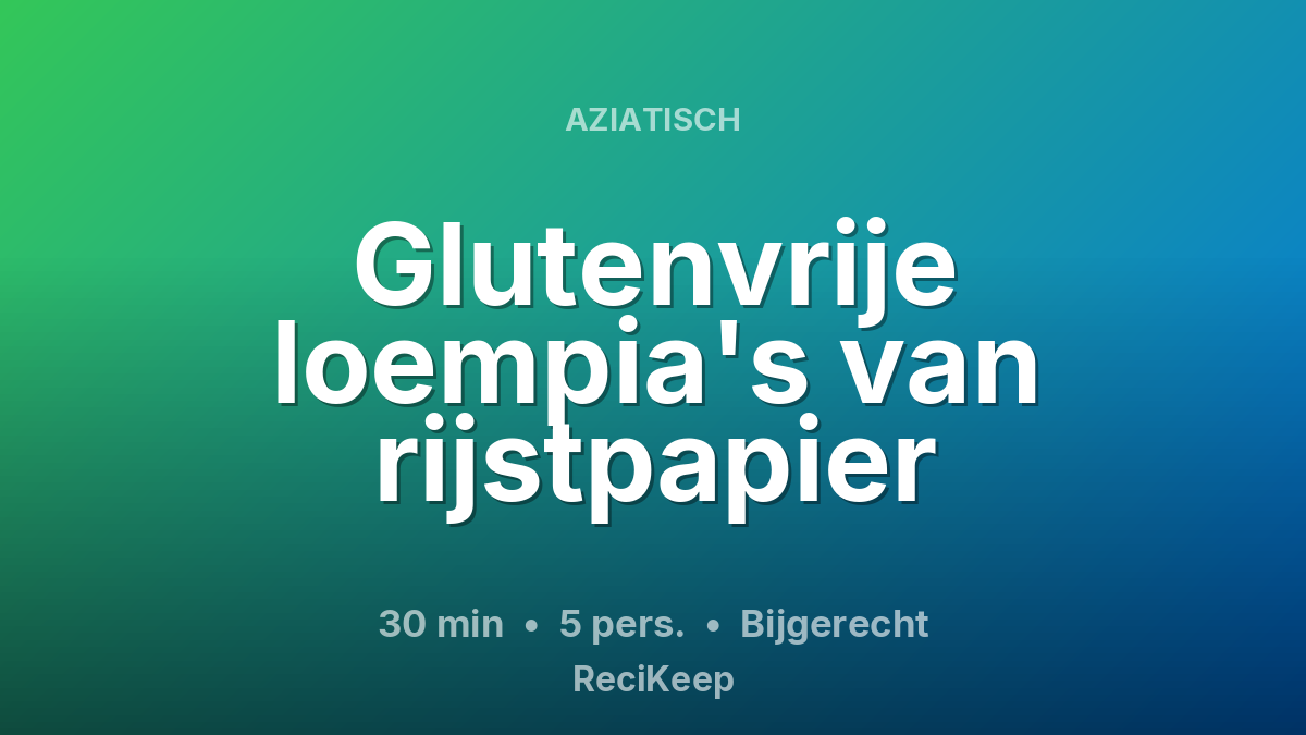 Receptkaart Glutenvrije loempia's van rijstpapier – Bijgerecht