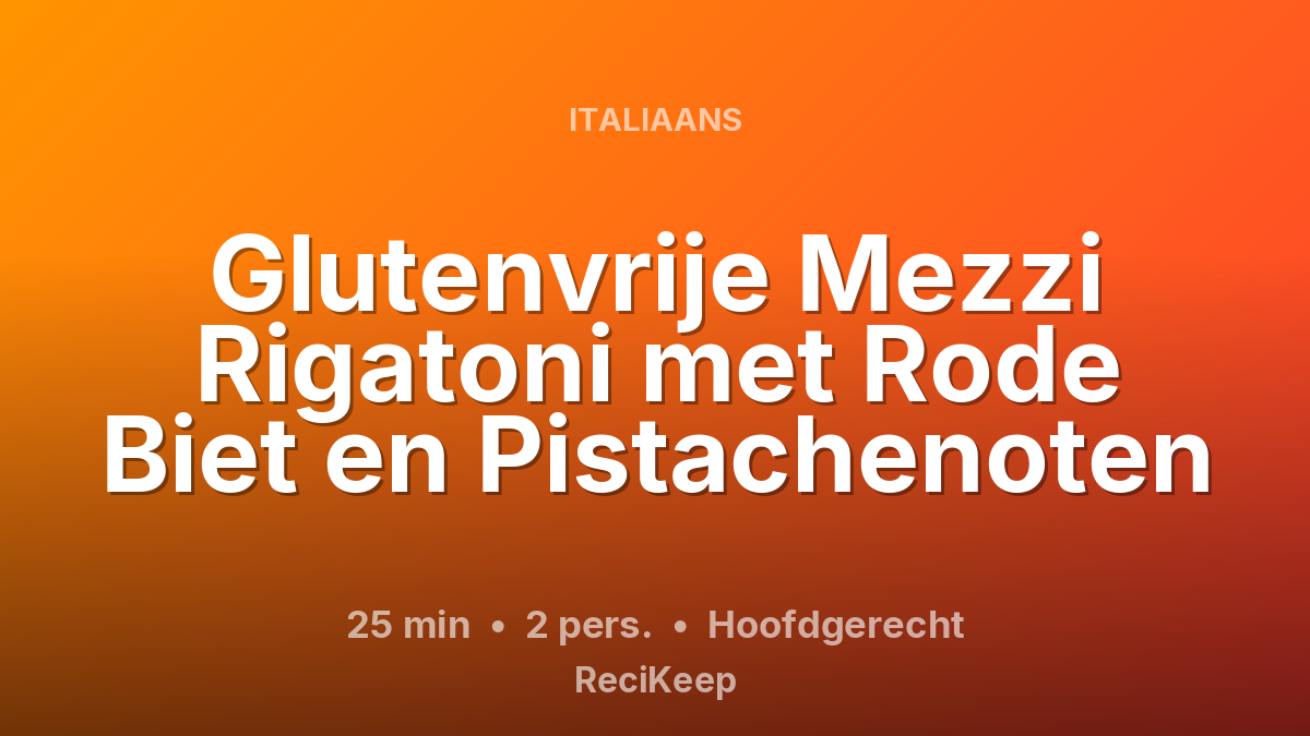 Receptkaart Glutenvrije Mezzi Rigatoni met Rode Biet en Pistachenoten – Hoofdgerecht