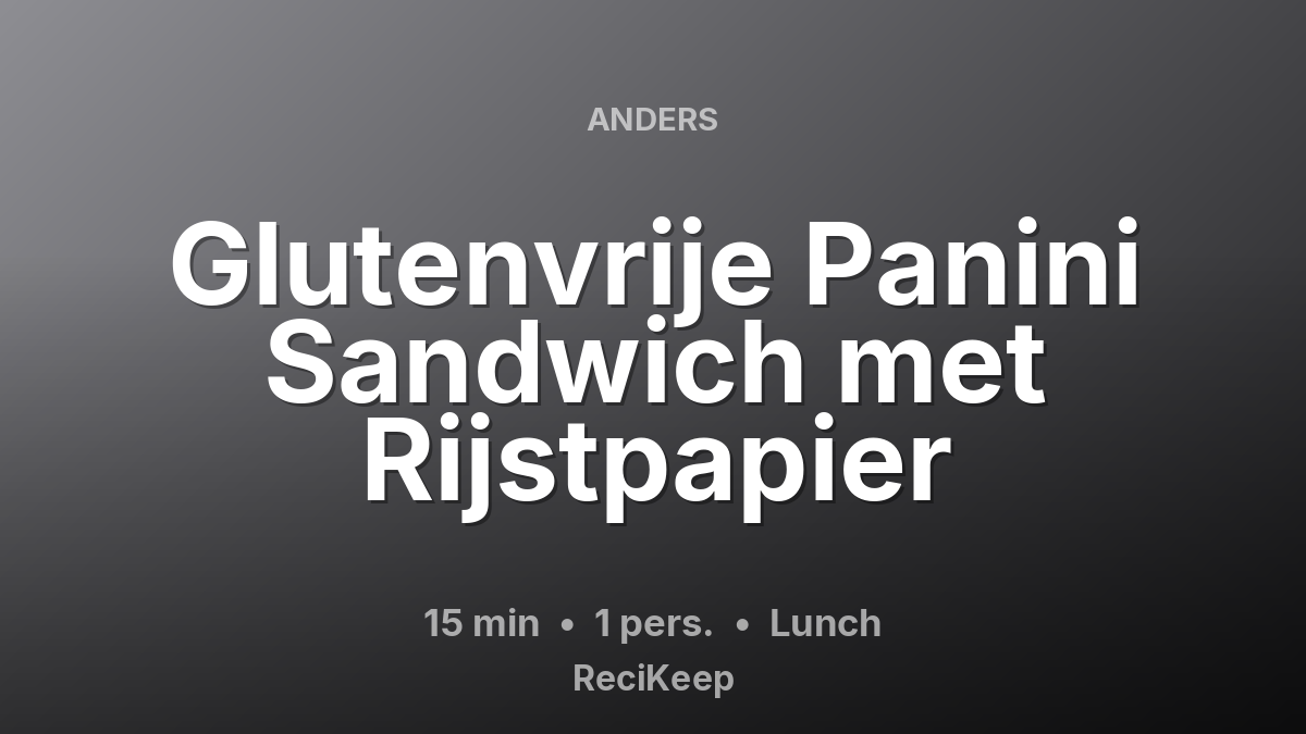 Receptkaart Glutenvrije Panini Sandwich met Rijstpapier – Lunch