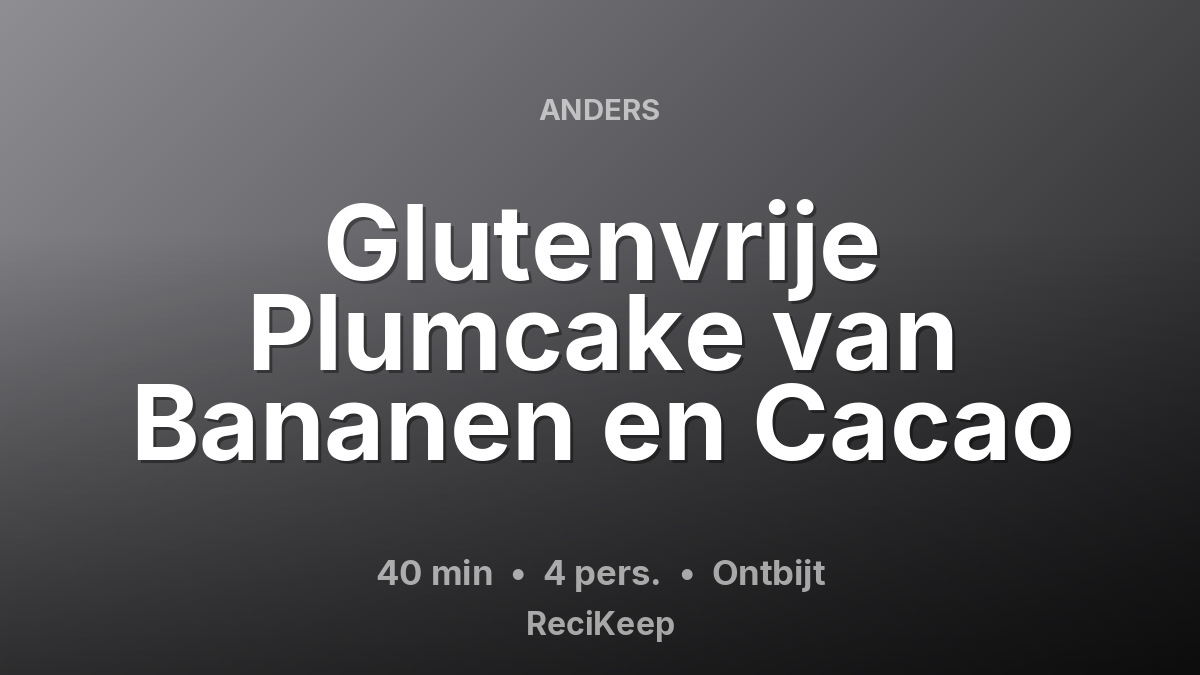 Receptkaart Glutenvrije Plumcake van Bananen en Cacao – Ontbijt
