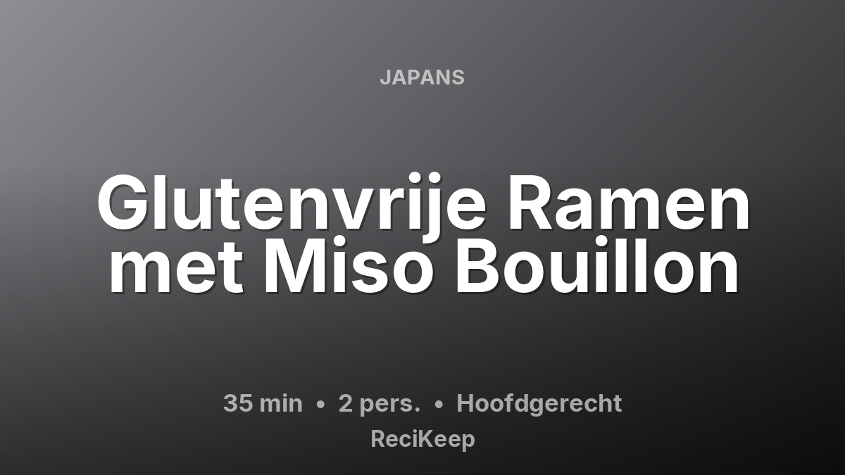 Receptkaart Glutenvrije Ramen met Miso Bouillon – Hoofdgerecht