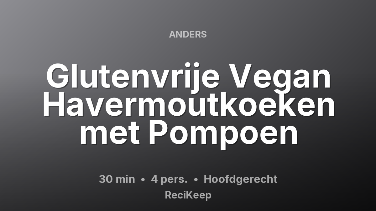 Receptkaart Glutenvrije Vegan Havermoutkoeken met Pompoen – Hoofdgerecht