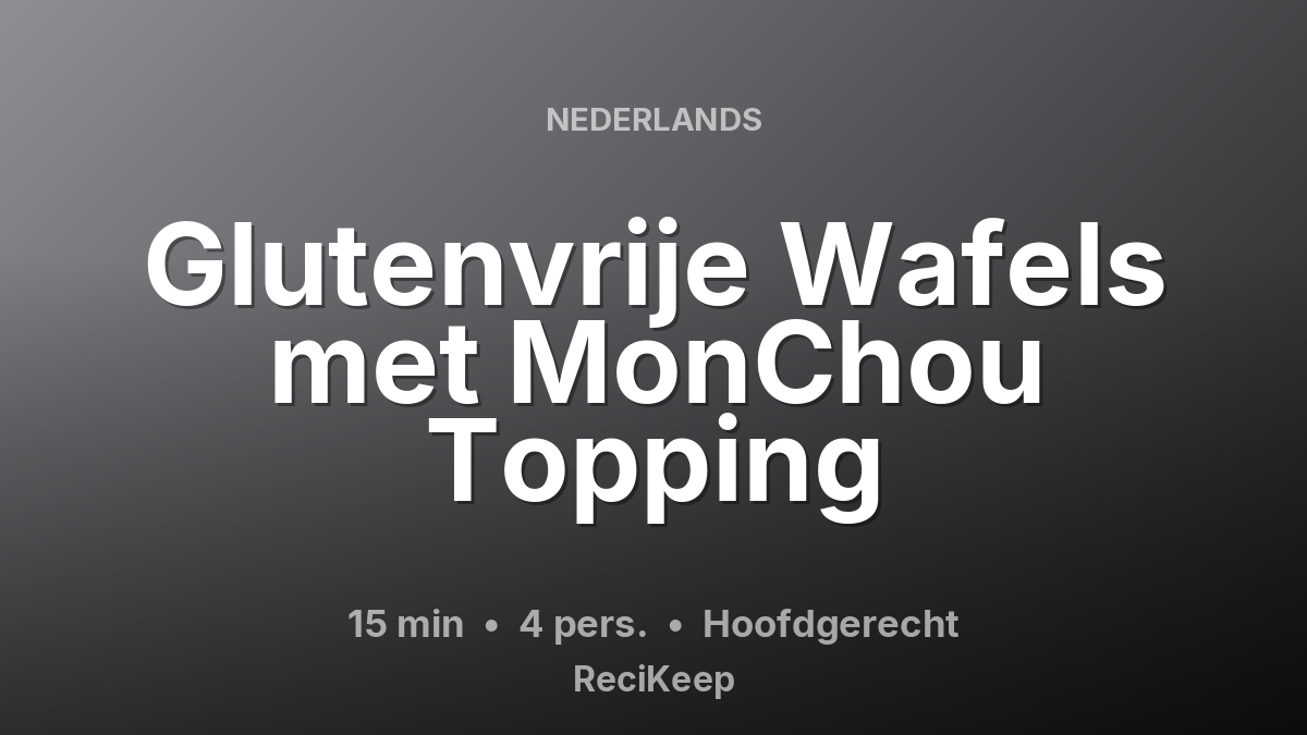 Receptkaart Glutenvrije Wafels met MonChou Topping – Hoofdgerecht