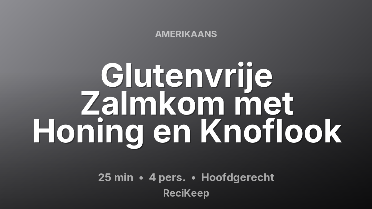 Receptkaart Glutenvrije Zalmkom met Honing en Knoflook – Hoofdgerecht