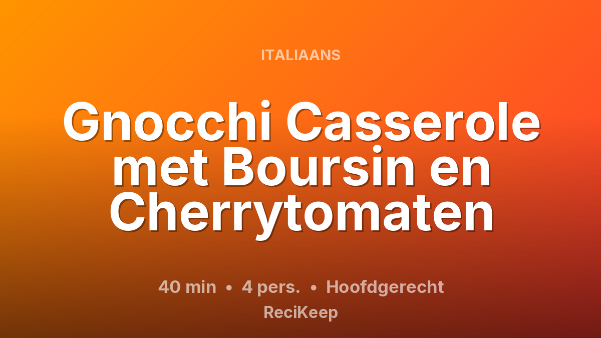 Receptkaart Gnocchi Casserole met Boursin en Cherrytomaten – Hoofdgerecht