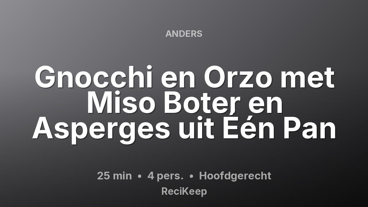 Receptkaart Gnocchi en Orzo met Miso Boter en Asperges uit Één Pan – Hoofdgerecht