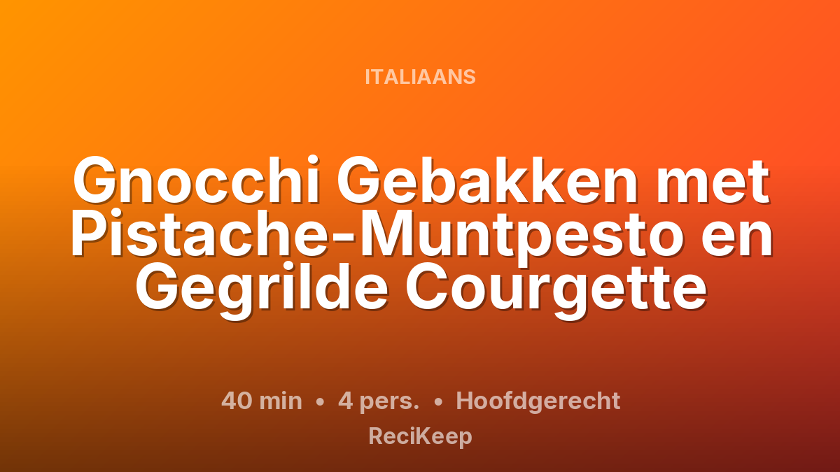 Receptkaart Gnocchi Gebakken met Pistache-Muntpesto en Gegrilde Courgette – Hoofdgerecht