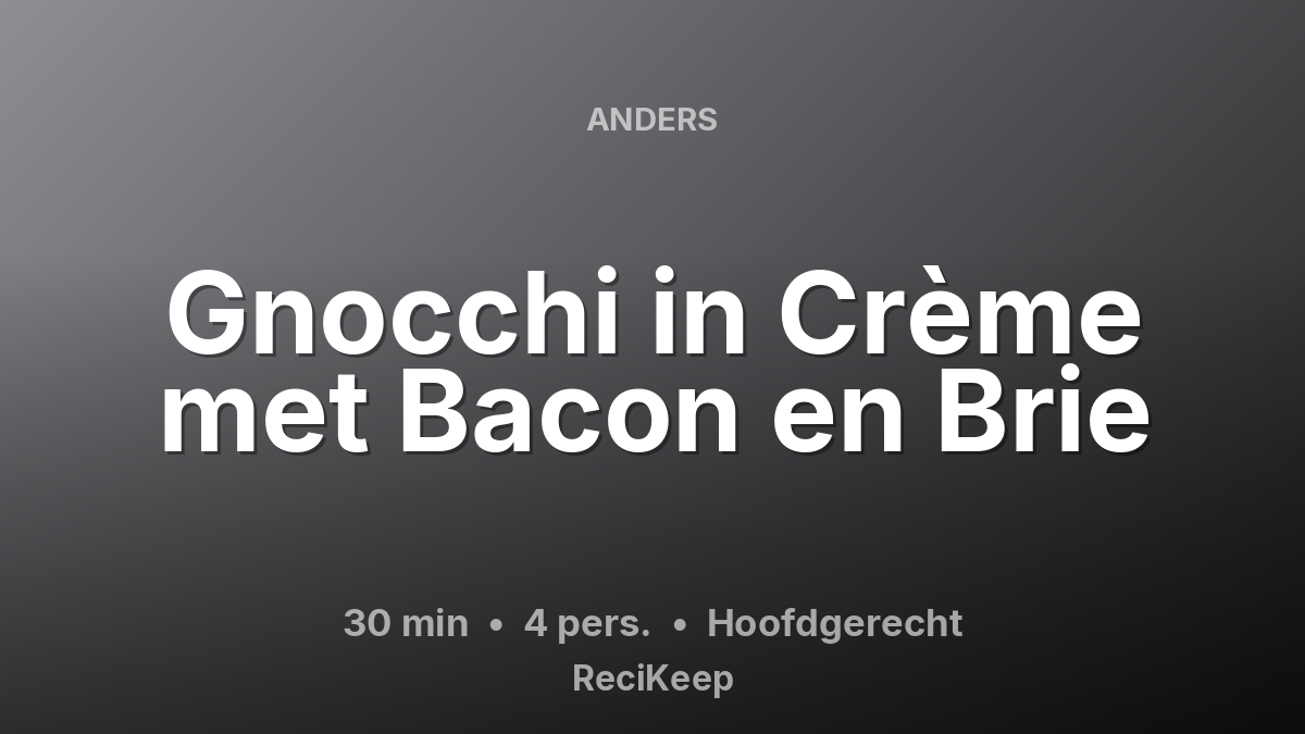 Receptkaart Gnocchi in Crème met Bacon en Brie – Hoofdgerecht