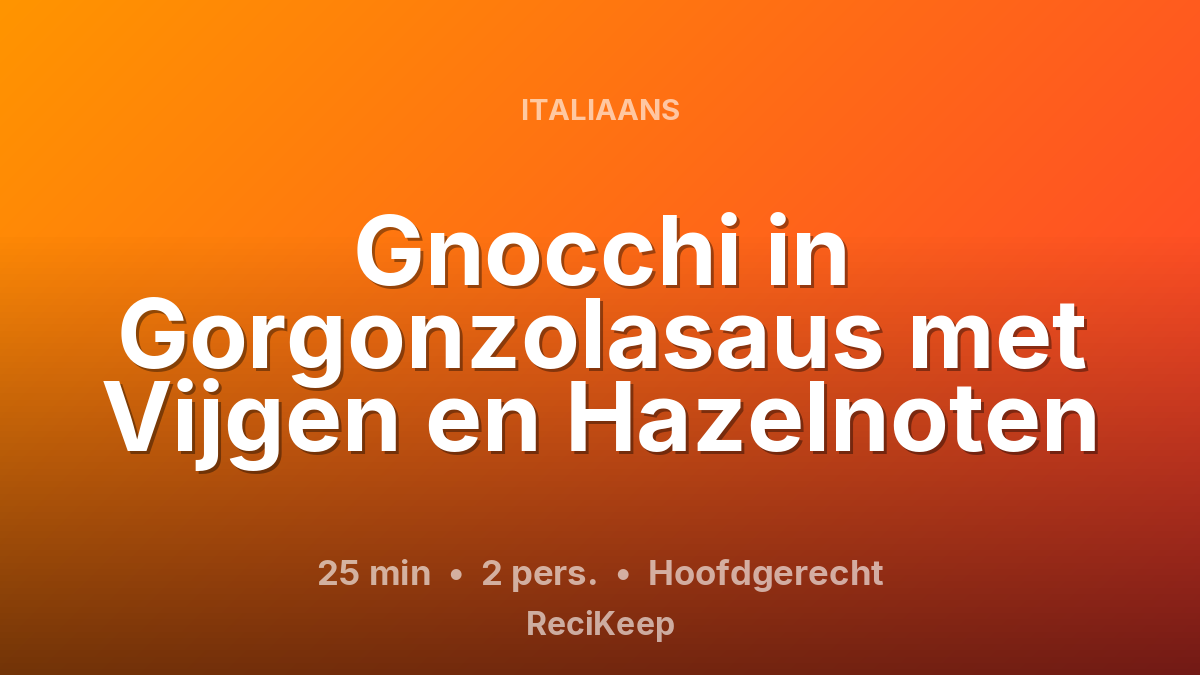 Receptkaart Gnocchi in Gorgonzolasaus met Vijgen en Hazelnoten – Hoofdgerecht