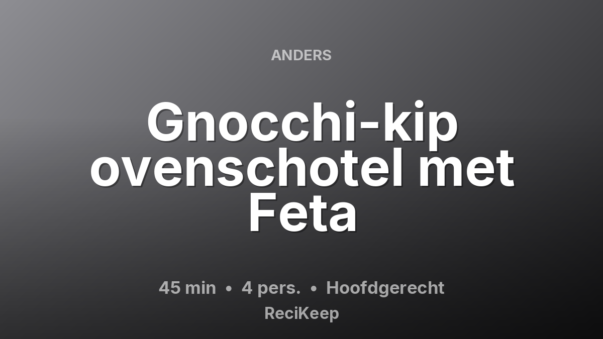 Receptkaart Gnocchi-kip ovenschotel met Feta – Hoofdgerecht
