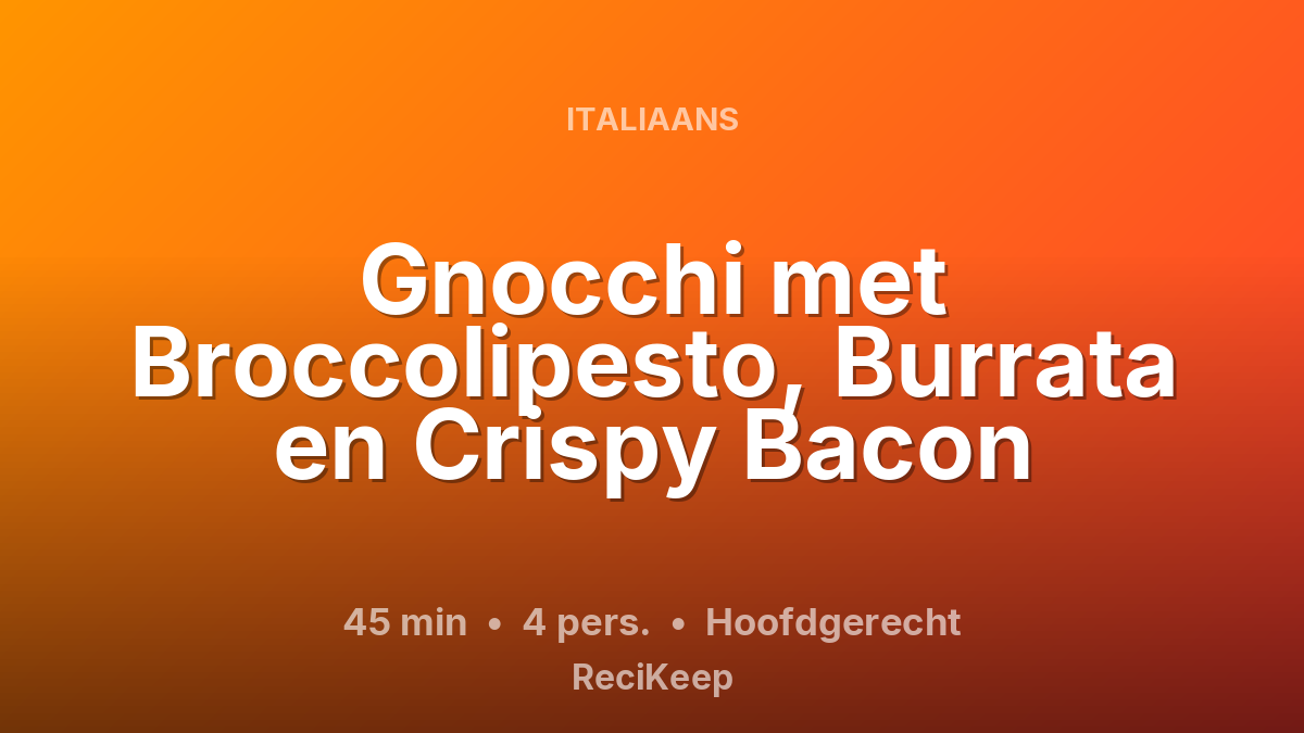 Receptkaart Gnocchi met Broccolipesto, Burrata en Crispy Bacon – Hoofdgerecht
