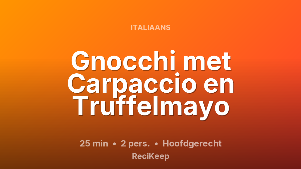 Receptkaart Gnocchi met Carpaccio en Truffelmayo – Hoofdgerecht
