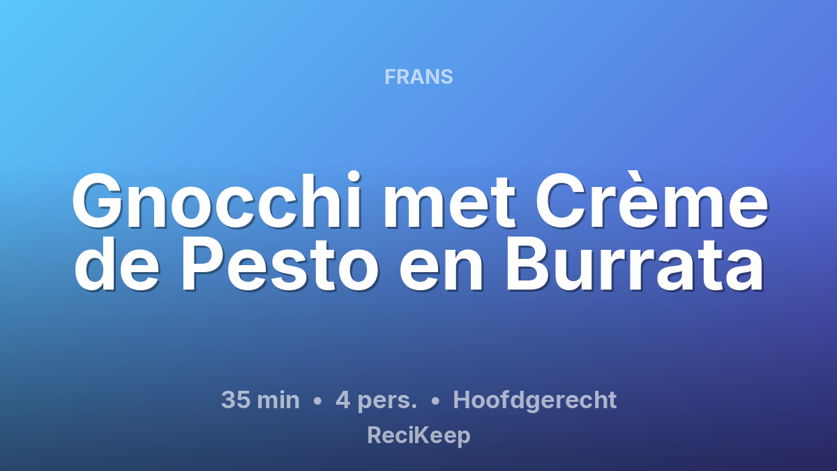 Receptkaart Gnocchi met Crème de Pesto en Burrata – Hoofdgerecht