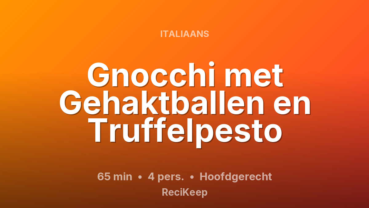 Receptkaart Gnocchi met Gehaktballen en Truffelpesto – Hoofdgerecht