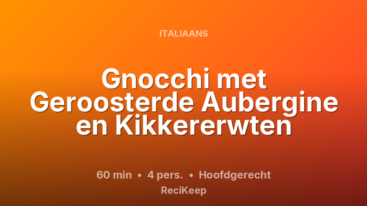 Receptkaart Gnocchi met Geroosterde Aubergine en Kikkererwten – Hoofdgerecht