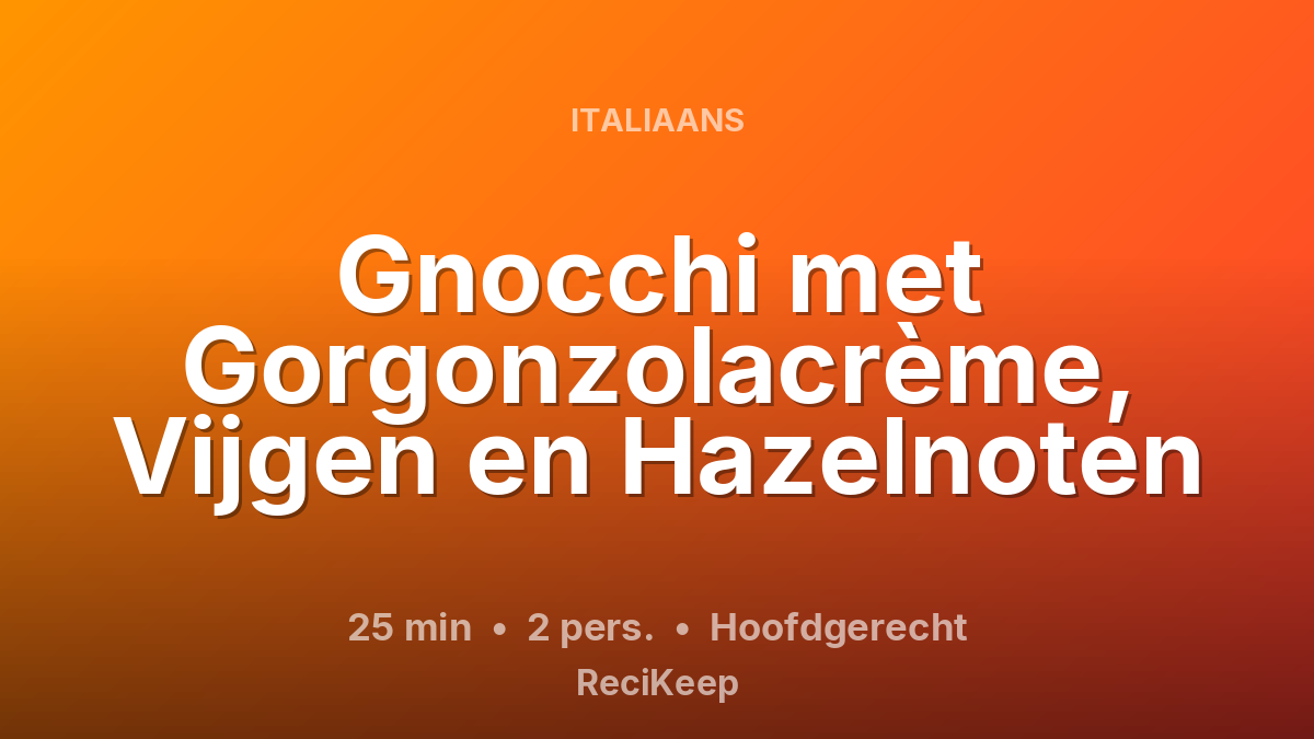 Receptkaart Gnocchi met Gorgonzolacrème, Vijgen en Hazelnoten – Hoofdgerecht