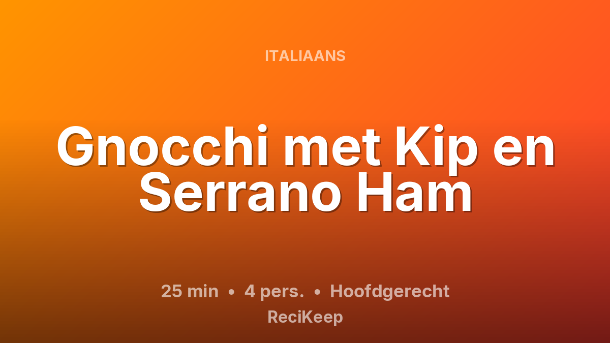 Receptkaart Gnocchi met Kip en Serrano Ham – Hoofdgerecht