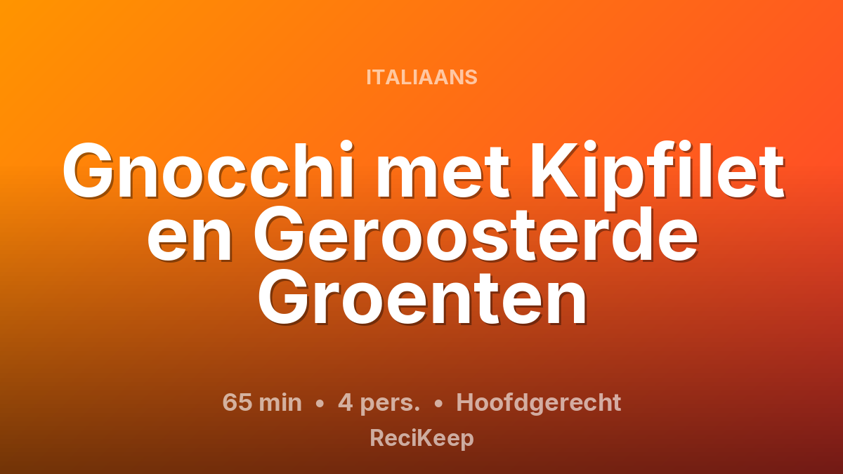 Receptkaart Gnocchi met Kipfilet en Geroosterde Groenten – Hoofdgerecht
