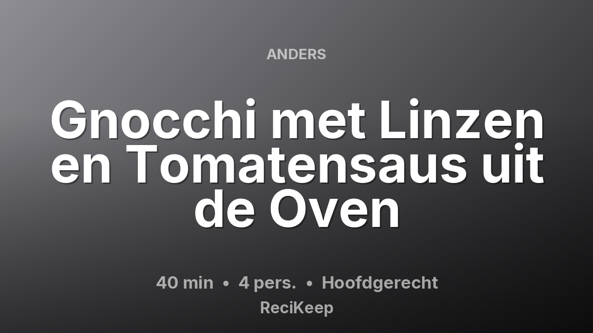 Receptkaart Gnocchi met Linzen en Tomatensaus uit de Oven – Hoofdgerecht