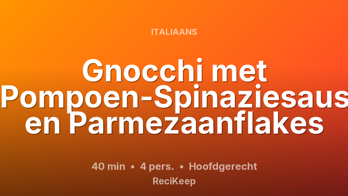 Receptkaart Gnocchi met Pompoen-Spinaziesaus en Parmezaanflakes – Hoofdgerecht