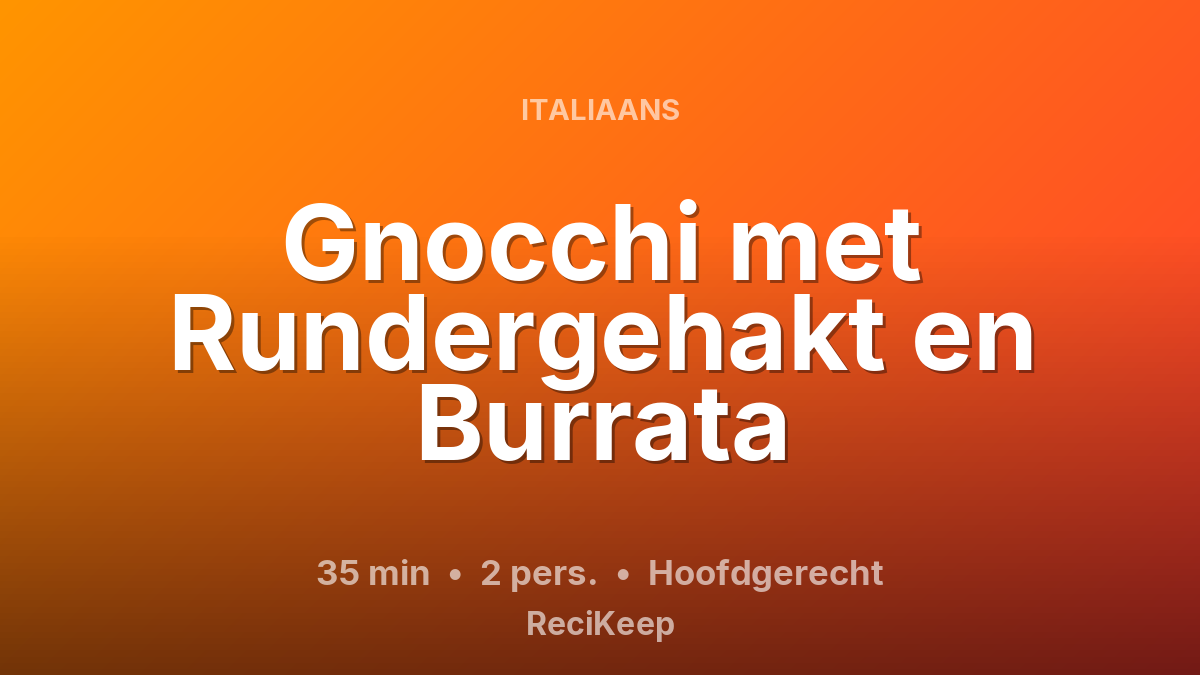 Receptkaart Gnocchi met Rundergehakt en Burrata – Hoofdgerecht