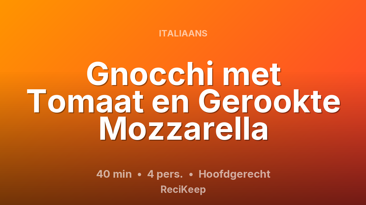 Receptkaart Gnocchi met Tomaat en Gerookte Mozzarella – Hoofdgerecht
