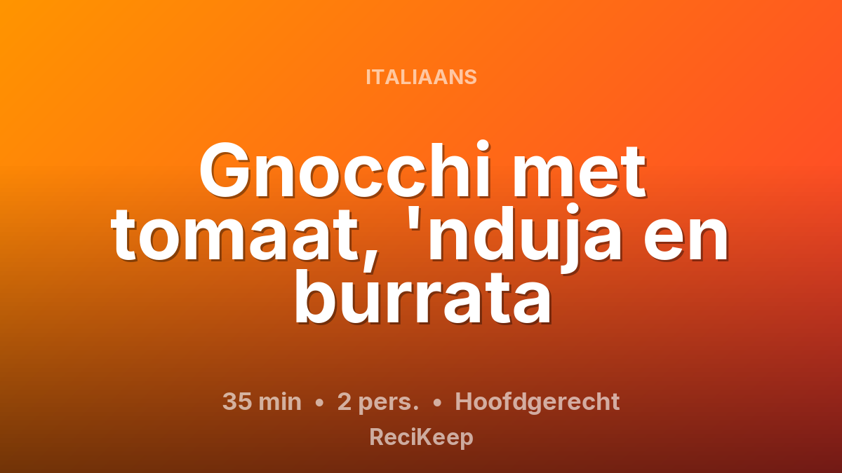 Receptkaart Gnocchi met tomaat, 'nduja en burrata – Hoofdgerecht
