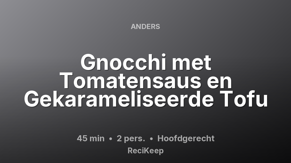 Receptkaart Gnocchi met Tomatensaus en Gekarameliseerde Tofu – Hoofdgerecht
