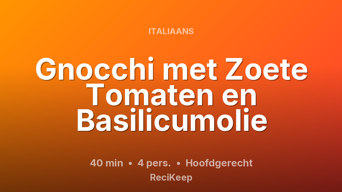 Receptkaart Gnocchi met Zoete Tomaten en Basilicumolie – Hoofdgerecht