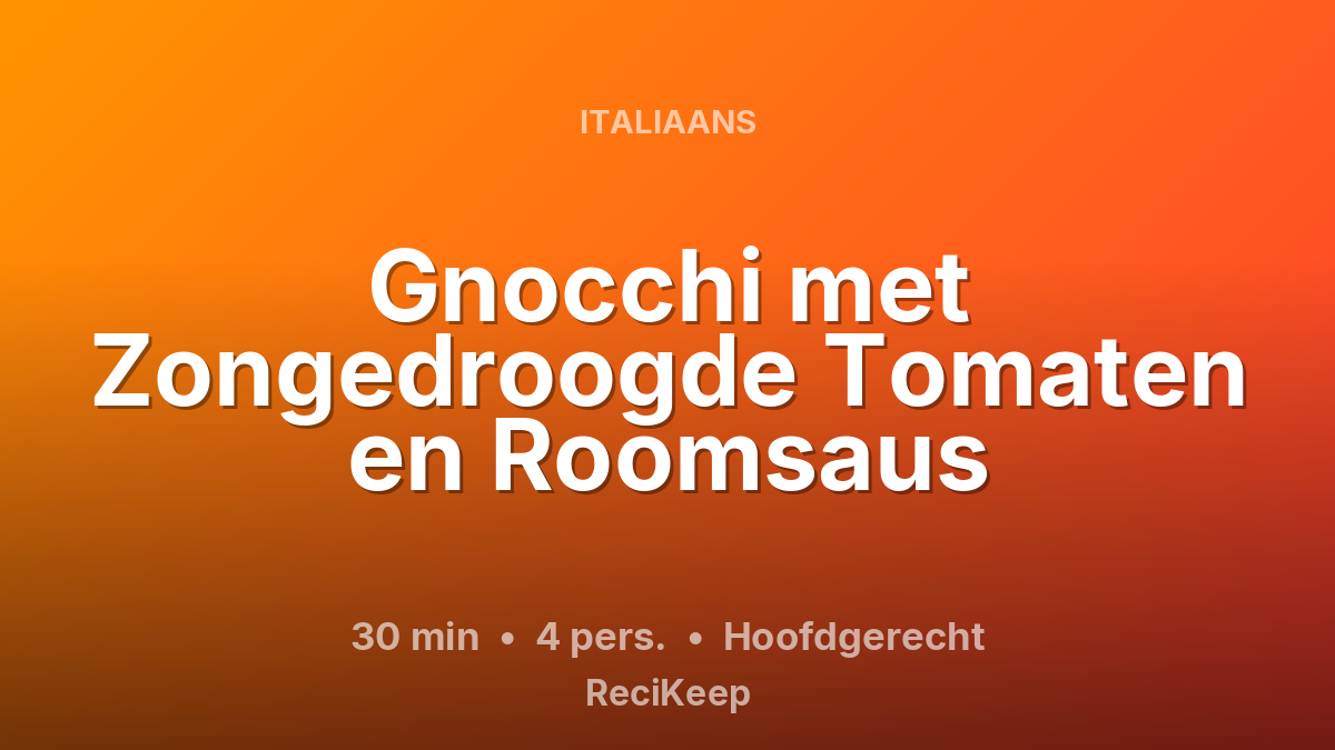 Receptkaart Gnocchi met Zongedroogde Tomaten en Roomsaus – Hoofdgerecht
