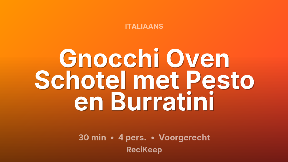 Receptkaart Gnocchi Oven Schotel met Pesto en Burratini – Voorgerecht