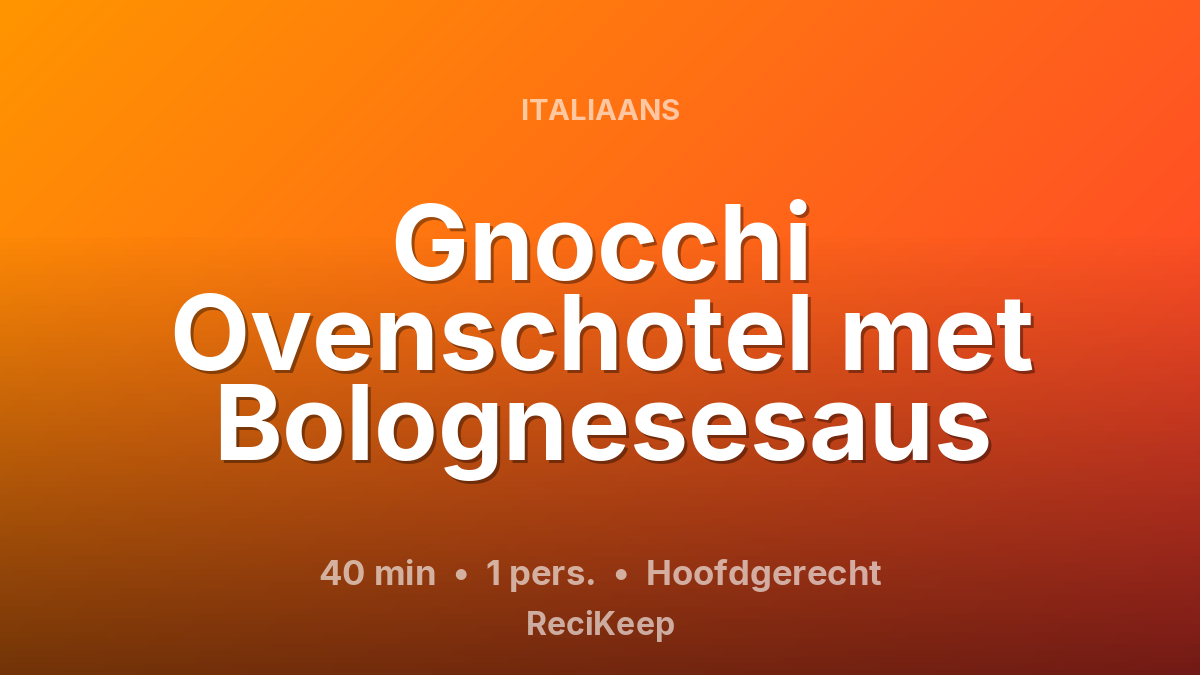 Receptkaart Gnocchi Ovenschotel met Bolognesesaus – Hoofdgerecht