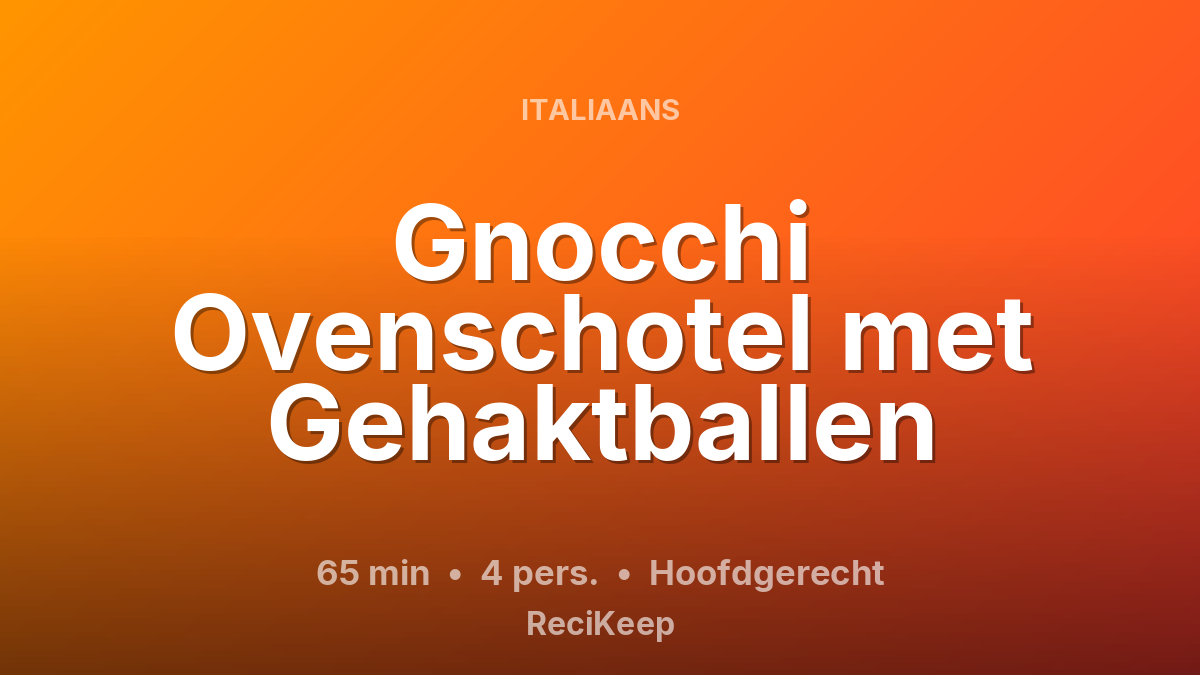 Receptkaart Gnocchi Ovenschotel met Gehaktballen – Hoofdgerecht