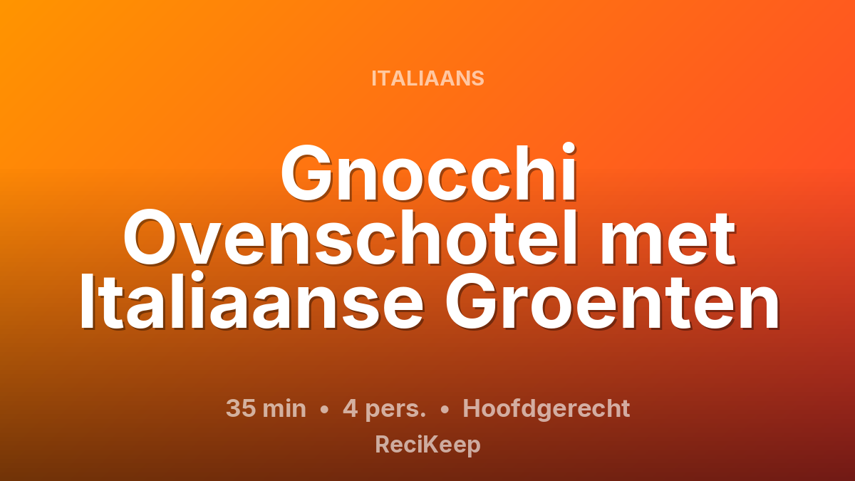 Receptkaart Gnocchi Ovenschotel met Italiaanse Groenten – Hoofdgerecht