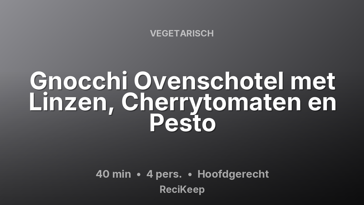 Receptkaart Gnocchi Ovenschotel met Linzen, Cherrytomaten en Pesto – Hoofdgerecht