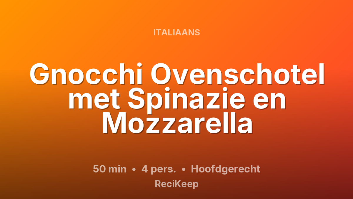 Receptkaart Gnocchi Ovenschotel met Spinazie en Mozzarella – Hoofdgerecht